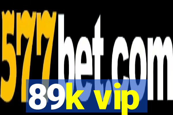 89k vip